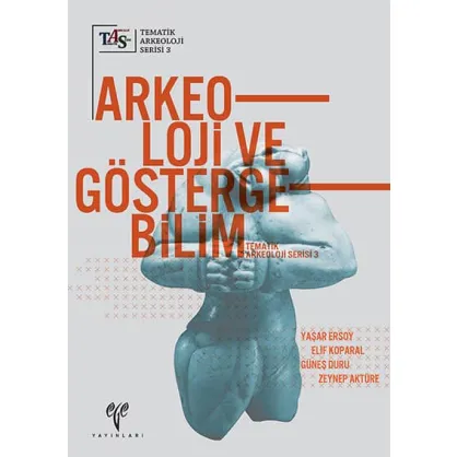 Arkeoloji ve Göstergebilim Arkeoloji ve Göstergebilim