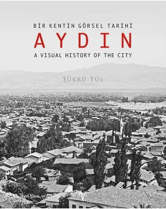 Bir Kentin Görsel Tarihi Aydın - A Visual History of the City