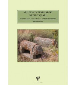 Adilcevaz Çevresindeki Mezar Taşları Gravestones in Adilcevaz and its Environs