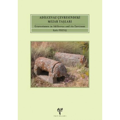 Adilcevaz Çevresindeki Mezar Taşları Gravestones in Adilcevaz and its Environs