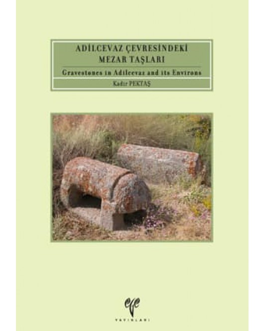 Adilcevaz Çevresindeki Mezar Taşları Gravestones in Adilcevaz and its Environs Adilcevaz Çevresindeki Mezar Taşları Gravestones in Adilcevaz and its Environs