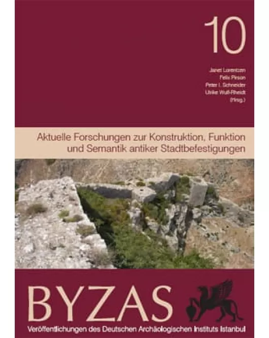 Byzas 10: Aktuelle Forschungen zur Konstruktion, Funktion und Semantik antiker Stadtbefestigungen