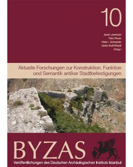 Byzas 10: Aktuelle Forschungen zur Konstruktion, Funktion und Semantik antiker Stadtbefestigungen