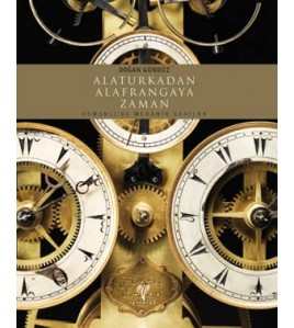 Alaturkadan Alafrangaya Zaman: Osmanlı'da Mekanik Saatler