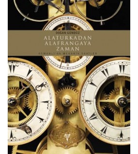 Alaturkadan Alafrangaya Zaman: Osmanlı'da Mekanik Saatler