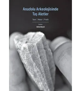 Anadolu Arkeolojisinde Taş Aletler