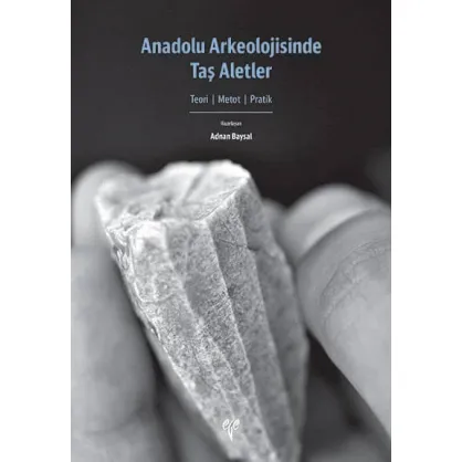 Anadolu Arkeolojisinde Taş Aletler Anadolu Arkeolojisinde Taş Aletler