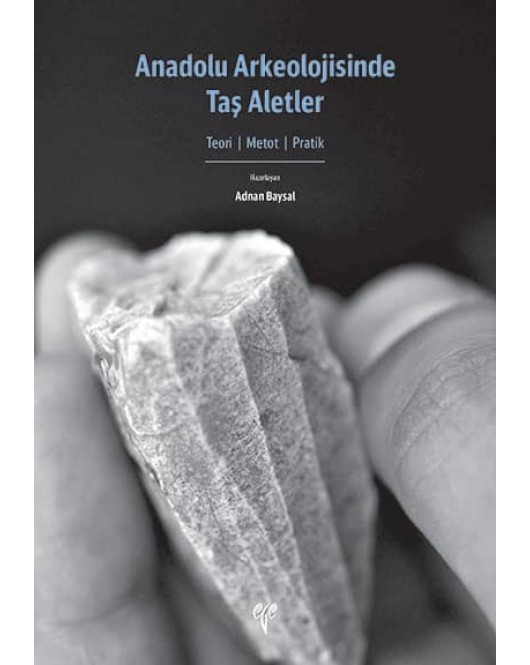 Anadolu Arkeolojisinde Taş Aletler Anadolu Arkeolojisinde Taş Aletler