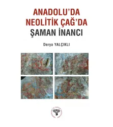 Anadolu'da Neolitik Çağ'da Şaman İnancı