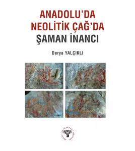 Anadolu'da Neolitik Çağ'da Şaman İnancı Anadolu'da Neolitik Çağ'da Şaman İnancı