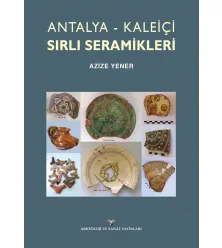 Antalya-Kaleiçi Sırlı Seramikleri Antalya-Kaleiçi Sırlı Seramikleri