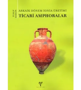 Arkaik Dönem İonia Üretimi Ticari Amphoralar Arkaik Dönem İonia Üretimi Ticari Amphoralar
