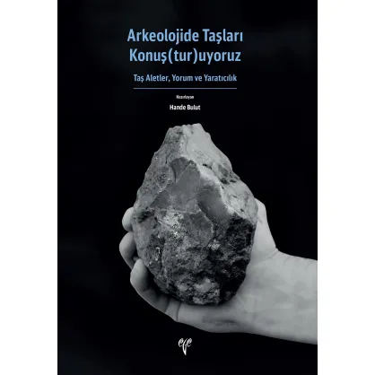 Arkeolojide Taşları Konuş(tur)uyoruz Arkeolojide Taşları Konuş(tur)uyoruz