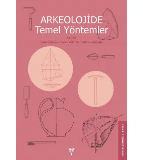 Arkeolojide Temel Yöntemler Arkeolojide Temel Yöntemler