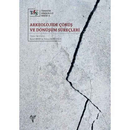 Arkeolojide Çöküş ve Dönüşüm Süreçleri Arkeolojide Çöküş ve Dönüşüm Süreçleri