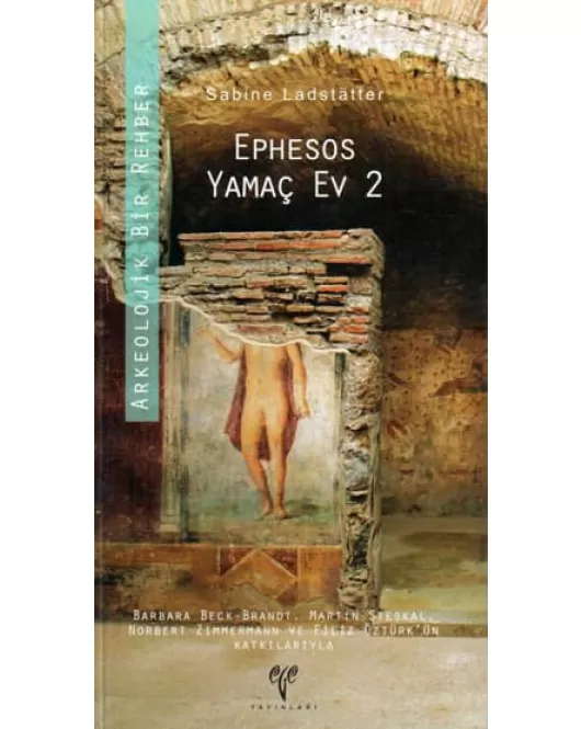 Ephesos Yamaç Ev 2: Arkeolojik Bir Rehber 