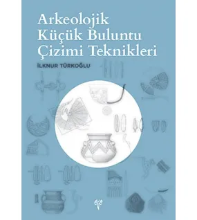 Arkeolojik Küçük Buluntu Çizimi Teknikleri Arkeolojik Küçük Buluntu Çizimi Teknikleri