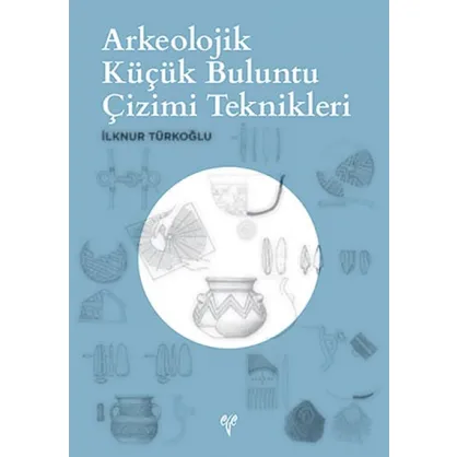 Arkeolojik Küçük Buluntu Çizimi Teknikleri Arkeolojik Küçük Buluntu Çizimi Teknikleri