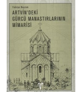 Artvin'deki Gürcü Manastırlarının Mimarisi