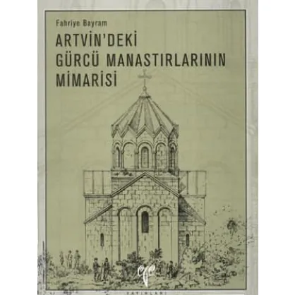 Artvin'deki Gürcü Manastırlarının Mimarisi