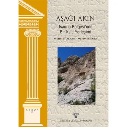 Aşağı Akın: Isauria Bölgesi'nde Bir Kale Yerleşimi /Akron 15