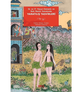 16. ve 17. Yüzyıl Osmanlı ve Batı Resim Sanatında Yaratılış Tasvirleri