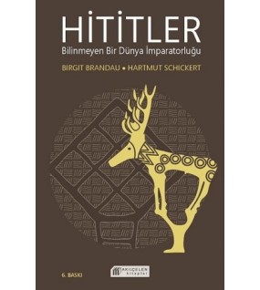 Hititler Bilinmeyen Bir Dünya İmparatorluğu