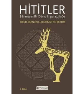 Hititler Bilinmeyen Bir Dünya İmparatorluğu