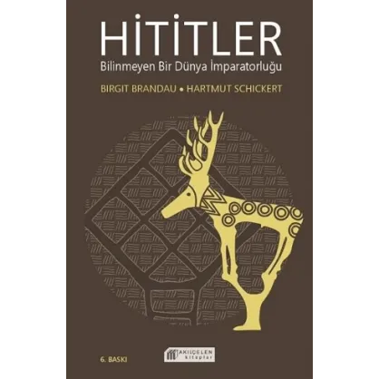 Hititler Bilinmeyen Bir Dünya İmparatorluğu