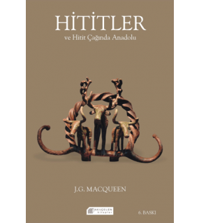Hititler ve Hitit Çağında Anadolu