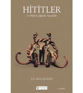 Hititler ve Hitit Çağında Anadolu