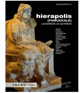 Hierapolis (Pamukkale) Laodikeia ve Çevresi Hierapolis (Pamukkale) Laodikeia ve Çevresi