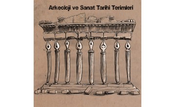 Arkeoloji ve Sanat Tarihi Terimleri