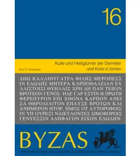 Byzas 16 - Kulte und Heiligtümer der Demeter und Kore in Ionien Byzas 16 - Kulte und Heiligtümer der Demeter und Kore in Ionien