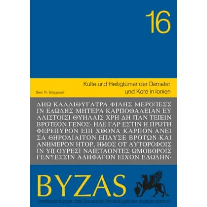 Byzas 16 - Kulte und Heiligtümer der Demeter und Kore in Ionien Byzas 16 - Kulte und Heiligtümer der Demeter und Kore in Ionien
