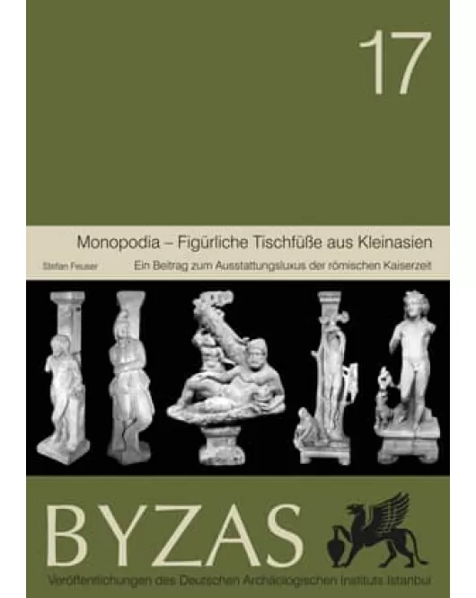 Byzas 17 - Monopodia - Figürliche Tischfüsse aus Kleinasien