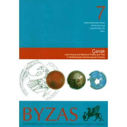 Byzas 7: Akdeniz Çevresindeki Arkeolojik Kazılarda Ele Geçen Geç Antik ve Ortaçağ Seramiği ve Mimari Seramiği Byzas 7: Akdeniz Çevresindeki Arkeolojik Kazılarda Ele Geçen Geç Antik ve Ortaçağ Seramiği ve Mimari Seramiği