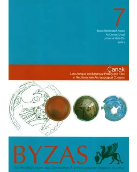 Byzas 7: Akdeniz Çevresindeki Arkeolojik Kazılarda Ele Geçen Geç Antik ve Ortaçağ Seramiği ve Mimari Seramiği