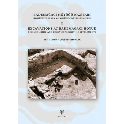 Bademağacı Höyüğü Kazıları: Neolitik ve Erken Kalkolitik Çağ Yerleşmeleri I Bademağacı Höyüğü Kazıları: Neolitik ve Erken Kalkolitik Çağ Yerleşmeleri I