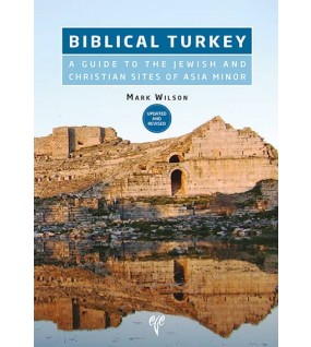 Biblical Turkey: A Guide to the Jewish and Christian Sites of Asia Minor (Updated and Revised)