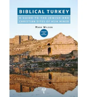 Biblical Turkey: A Guide to the Jewish and Christian Sites of Asia Minor (Updated and Revised) Biblical Turkey: A Guide to the Jewish and Christian Sites of Asia Minor (Updated and Revised)