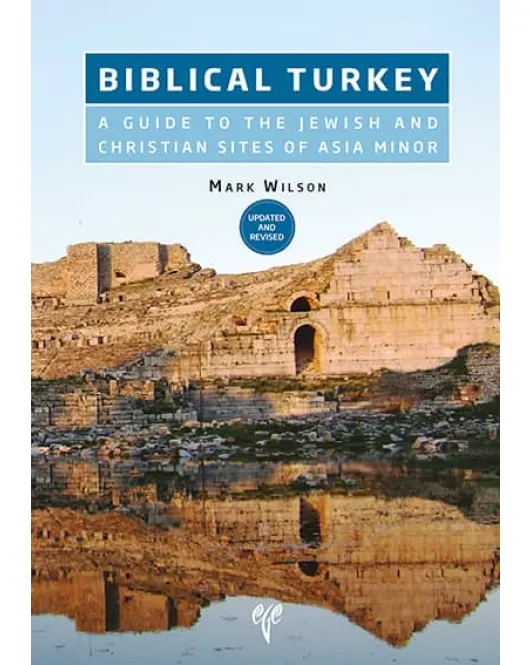 Biblical Turkey: A Guide to the Jewish and Christian Sites of Asia Minor (Updated and Revised)