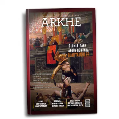 Arkhe Dergisi Sayı 25: Ölümle Dans: Antik Dünyada Gladyatörler Arkhe Dergisi Sayı 25: Ölümle Dans: Antik Dünyada Gladyatörler