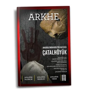 Arkhe Dergisi Sayı 26: Anadolu'nun Neolitik Hafızası: ÇATALHÖYÜK Arkhe Dergisi Sayı 26: Anadolu'nun Neolitik Hafızası: ÇATALHÖYÜK