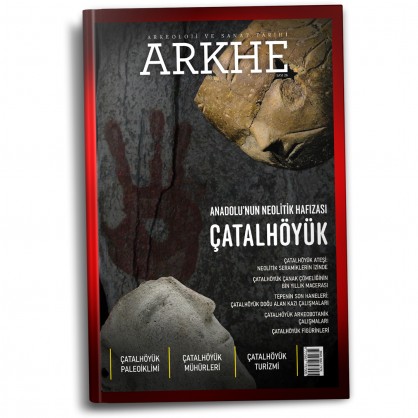 Arkhe Dergisi Sayı 26: Anadolu'nun Neolitik Hafızası: ÇATALHÖYÜK