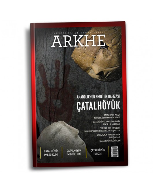 Arkhe Dergisi Sayı 26: Anadolu'nun Neolitik Hafızası: ÇATALHÖYÜK
