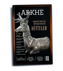 Arkhe Dergisi Sayı 27: Anadolu’nun İlk İmparatorluğu Hititler