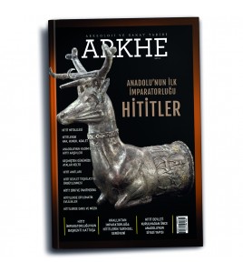 Arkhe Dergisi Sayı 27: Anadolu’nun İlk İmparatorluğu Hititler