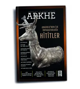 Arkhe Dergisi Sayı 27: Anadolu’nun İlk İmparatorluğu Hititler