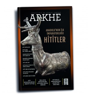 Arkhe Dergisi Sayı 27: Anadolu’nun İlk İmparatorluğu Hititler